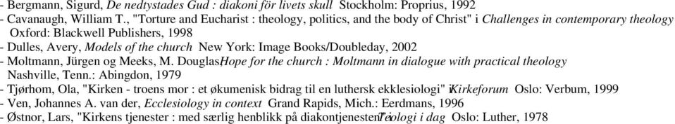 Books/Doubleday, 2002 - Moltmann, Jürgen og Meeks, M. Douglas,Hope for the church : Moltmann in dialogue with practical theology Nashville, Tenn.