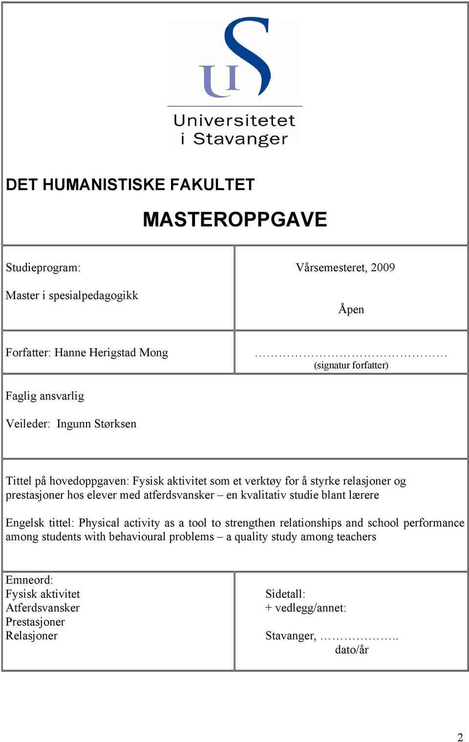 atferdsvansker en kvalitativ studie blant lærere Engelsk tittel: Physical activity as a tool to strengthen relationships and school performance among students