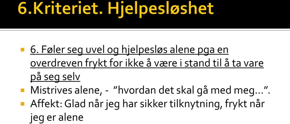 Mistrives alene, - hvordan det skal gå med meg.