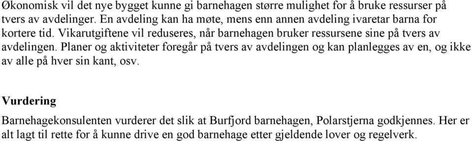 Vikarutgiftene vil reduseres, når barnehagen bruker ressursene sine på tvers av avdelingen.