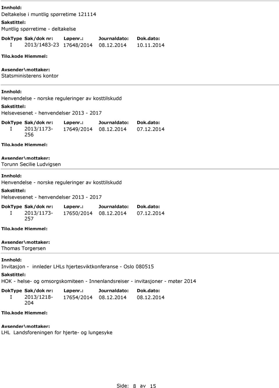 - innleder LHLs hjertesviktkonferanse - Oslo 080515 HOK - helse- og omsorgskomiteen - nnenlandsreiser - invitasjoner - møter 2014