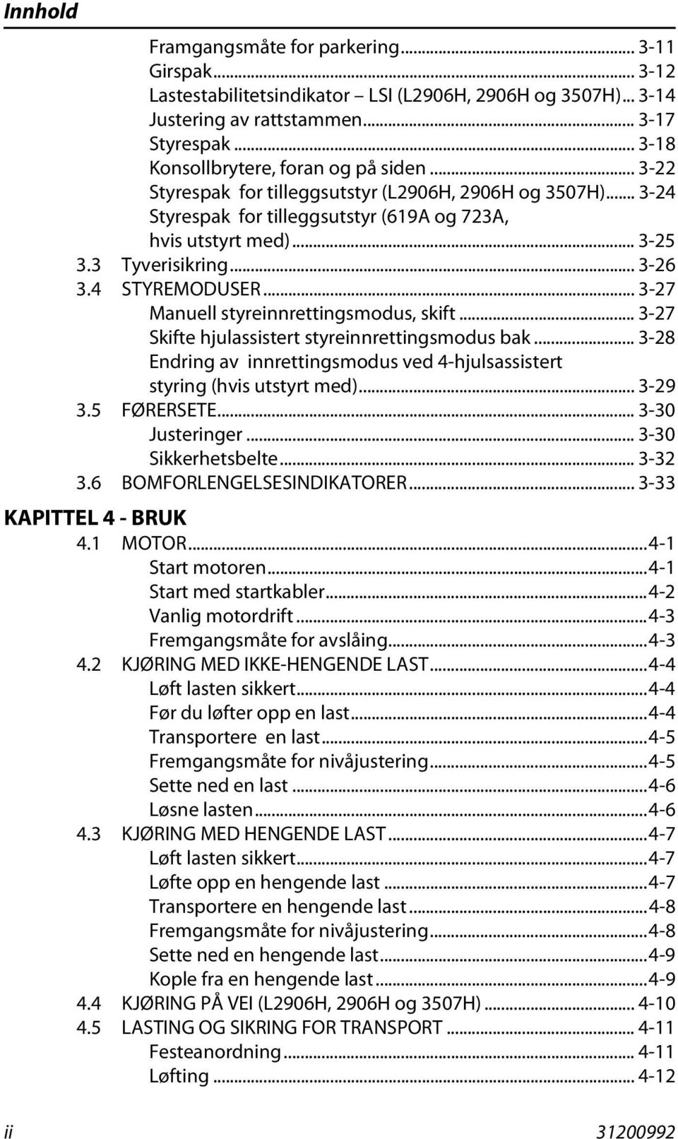 .. 3-26 3.4 STYREMODUSER... 3-27 Manuell styreinnrettingsmodus, skift... 3-27 Skifte hjulassistert styreinnrettingsmodus bak.