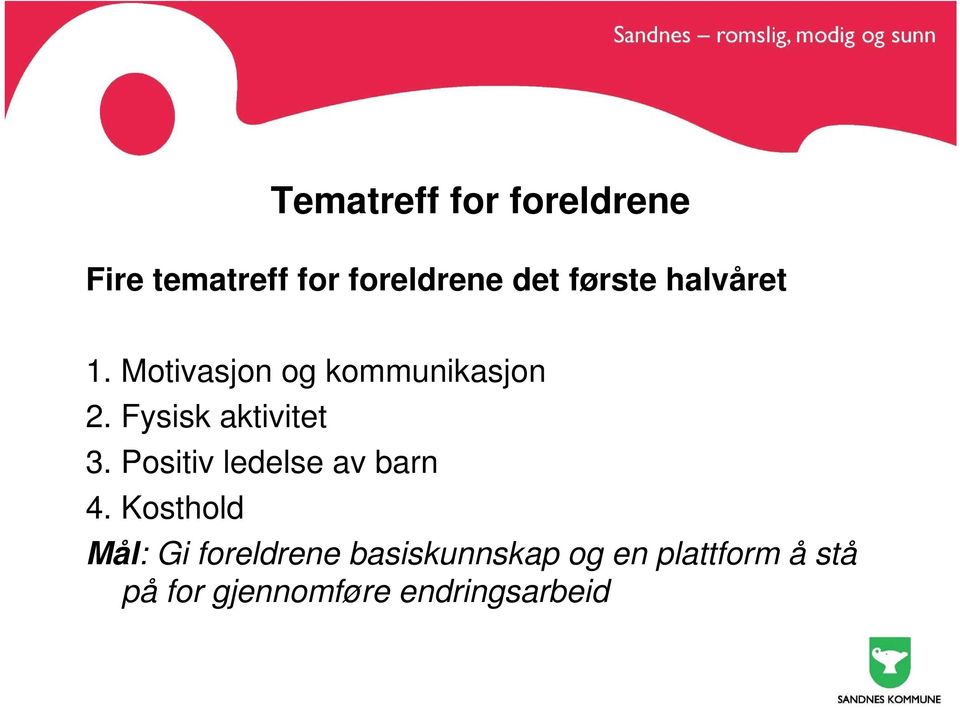 Fysisk aktivitet 3. Positiv ledelse av barn 4.