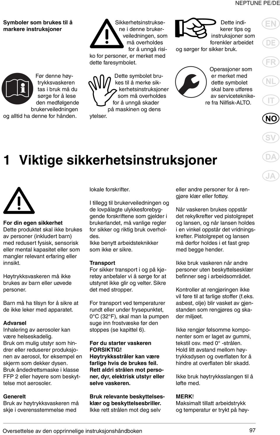 Dette symbolet brukes til å merke sikkerhetsinstruksjoner som må overholdes for å unngå skader på maskinen og dens ytelser.