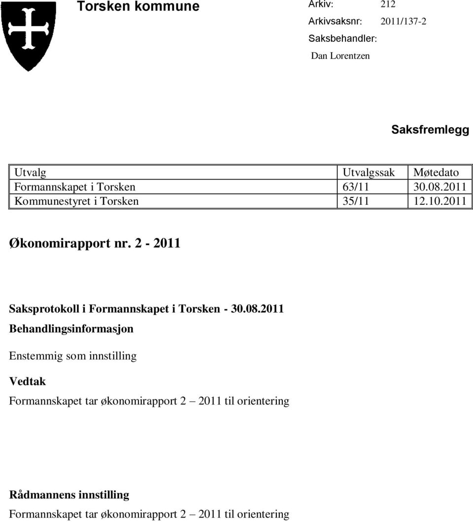 2-2011 Saksprotokoll i Formannskapet i Torsken - 30.08.