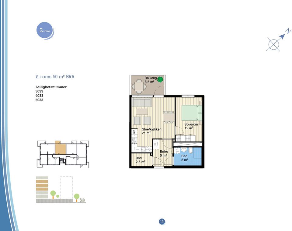 Soverom 12 m 2 Bod 2,5 m 2 Entre 5 m 2 Bad 5 m