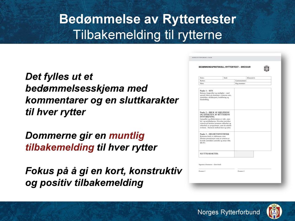 sluttkarakter til hver rytter Dommerne gir en muntlig