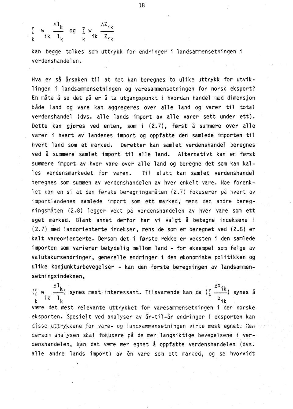 En mate g se det pi er a ta utgangspunkt i hvordan handel med dimensjon bade land og vare kan aggregeres over alle land og varer til total verdenshandel (dvs.