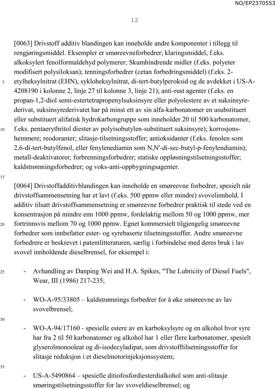 polyeter modifisert polysiloksan); tenningsforbedrer (cetan forbedringsmiddel) (f.eks.