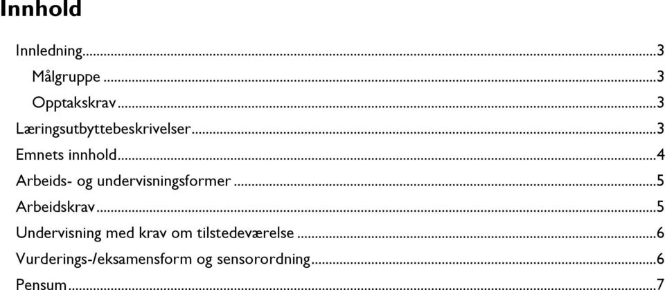 ..4 Arbeids- og undervisningsformer...5 Arbeidskrav.