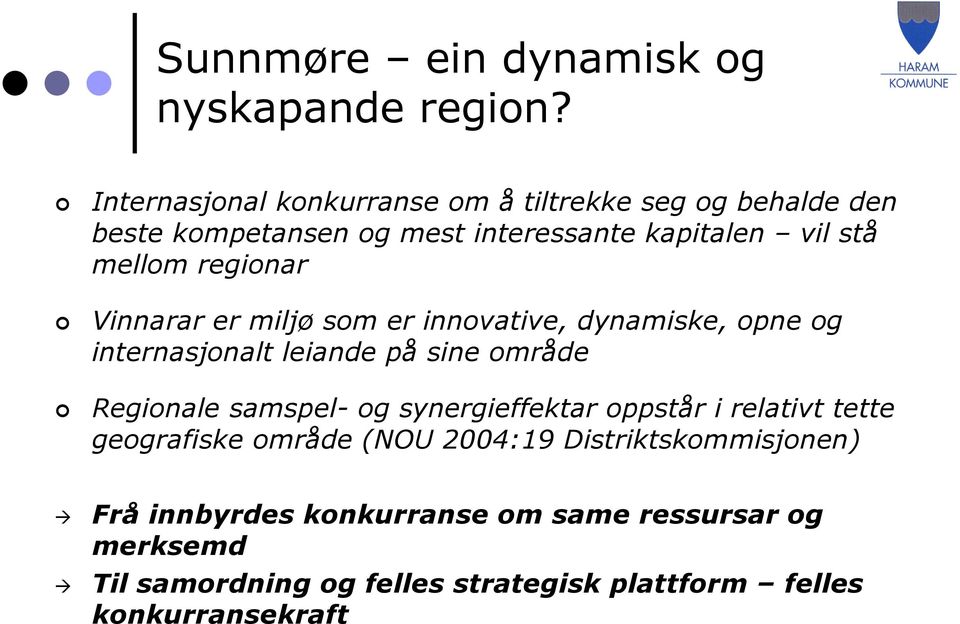 regionar Vinnarar er miljø som er innovative, dynamiske, opne og internasjonalt leiande på sine område Regionale samspel- og