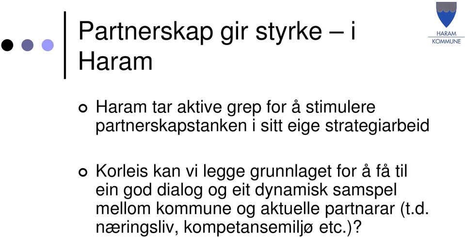 grunnlaget for å få til ein god dialog og eit dynamisk samspel