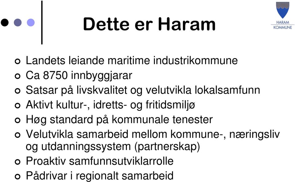 standard på kommunale tenester Velutvikla samarbeid mellom kommune-, næringsliv og