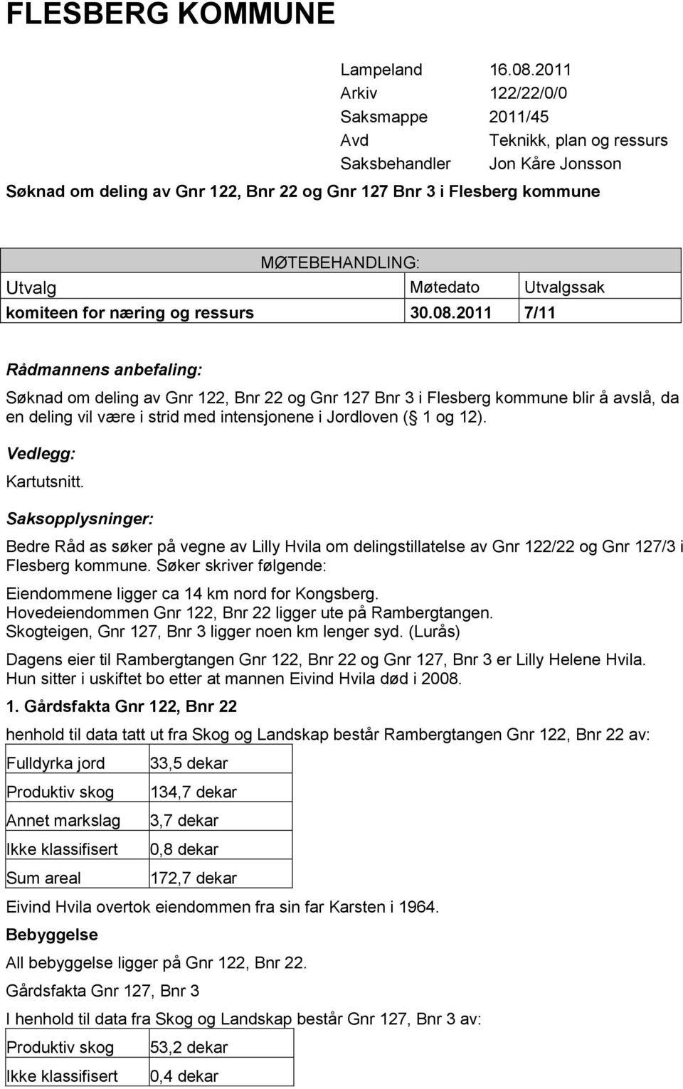 Møtedato Utvalgssak komiteen for næring og ressurs 30.08.