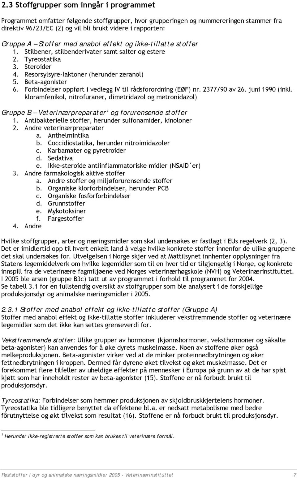 Forbindelser oppført i vedlegg IV til rådsforordning (EØF) nr. 2377/90 av 26. juni 1990 (inkl.