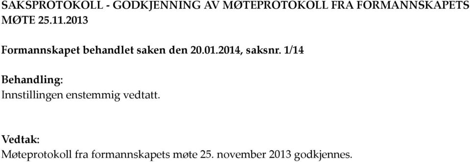 2013 Formannskapet behandlet saken den 20.01.2014, saksnr.