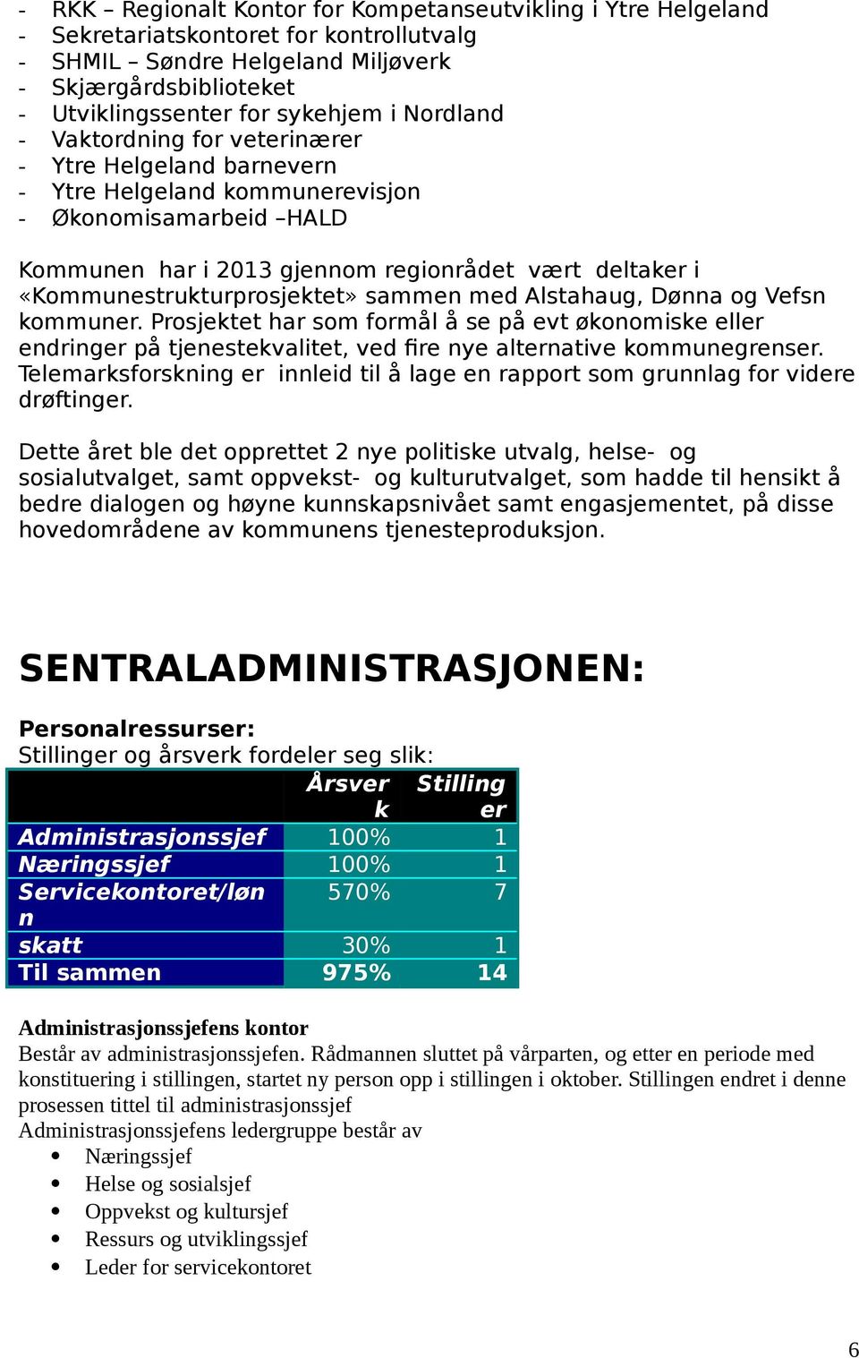 «Kommunestrukturprosjektet» sammen med Alstahaug, Dønna og Vefsn kommuner.