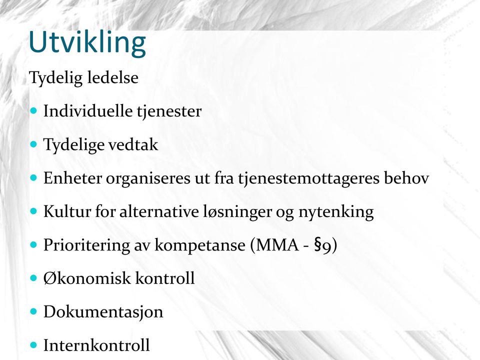 Kultur for alternative løsninger og nytenking Prioritering av