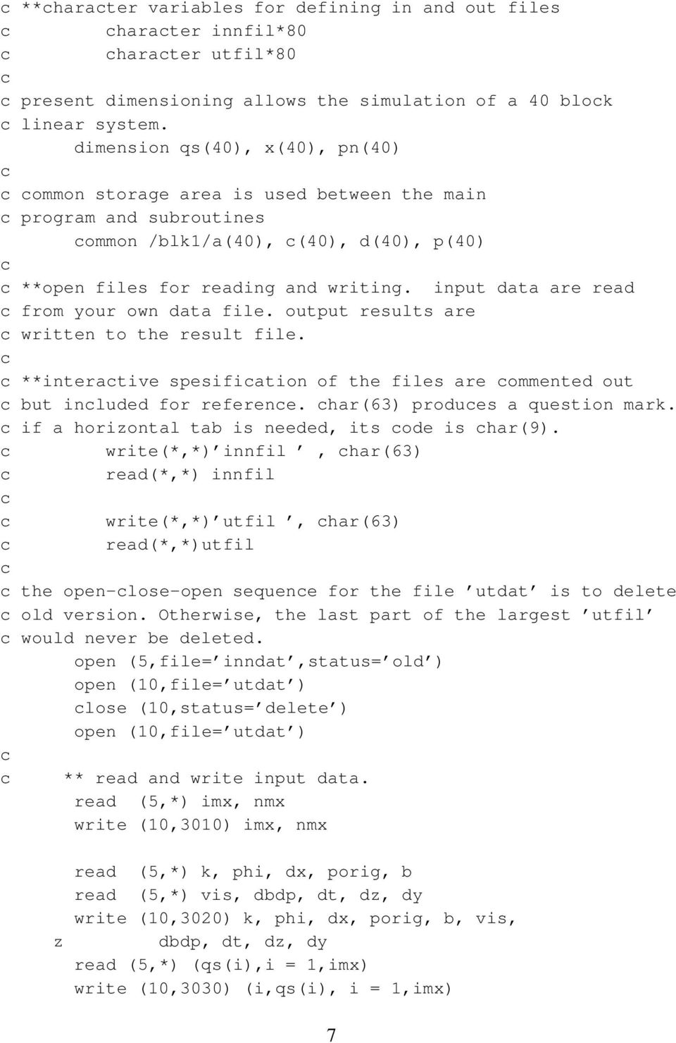 input data are read from your own data file. output results are written to the result file. **interative spesifiation of the files are ommented out but inluded for referene.