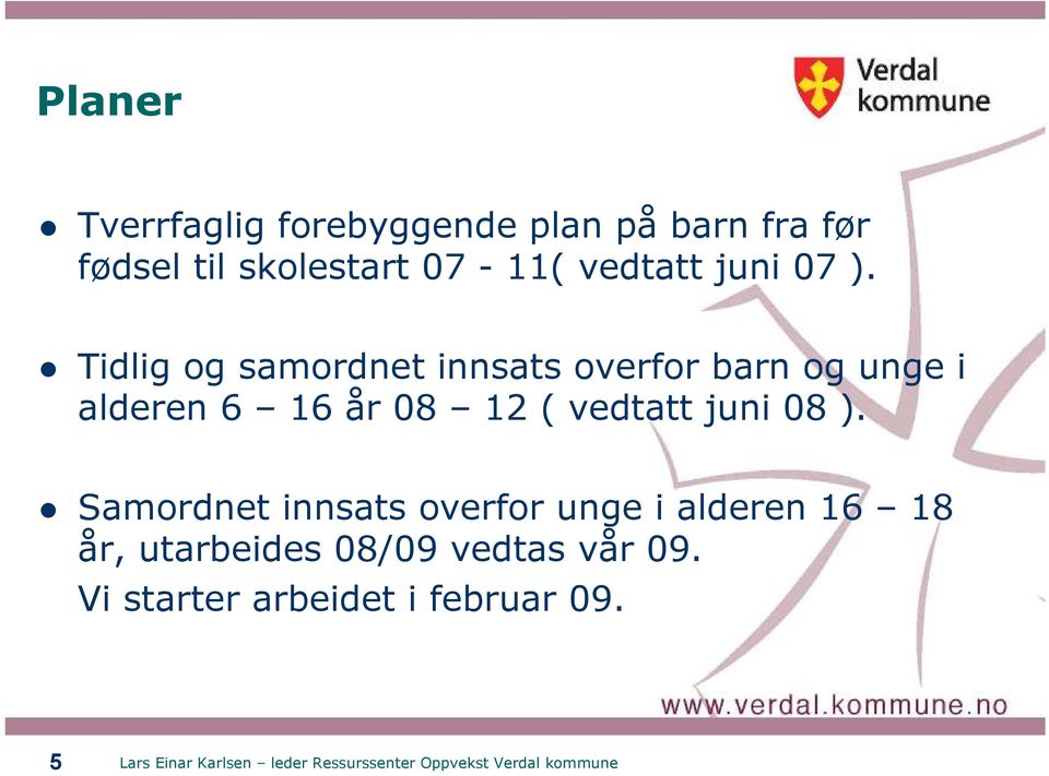 Tidlig og samordnet innsats overfor barn og unge i alderen 6 16 år 08 12 (