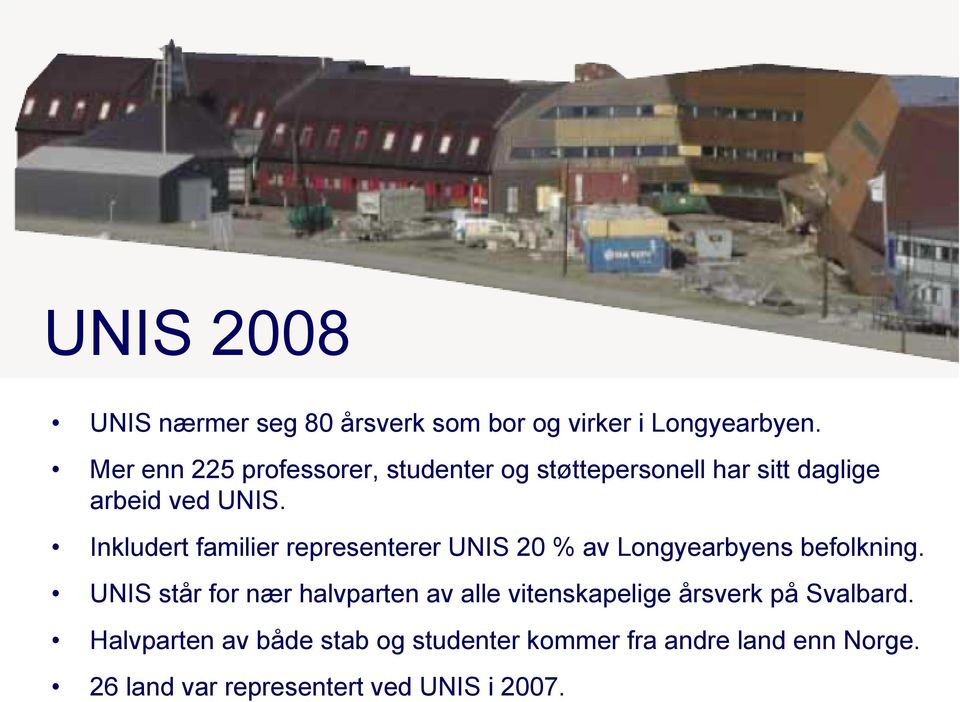 Inkludert familier representerer UNIS 20 % av Longyearbyens befolkning.