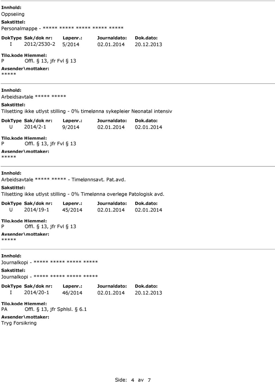 2013 Arbeidsavtale Tilsetting ikke utlyst stilling - 0% timelønna sykepleier Neonatal