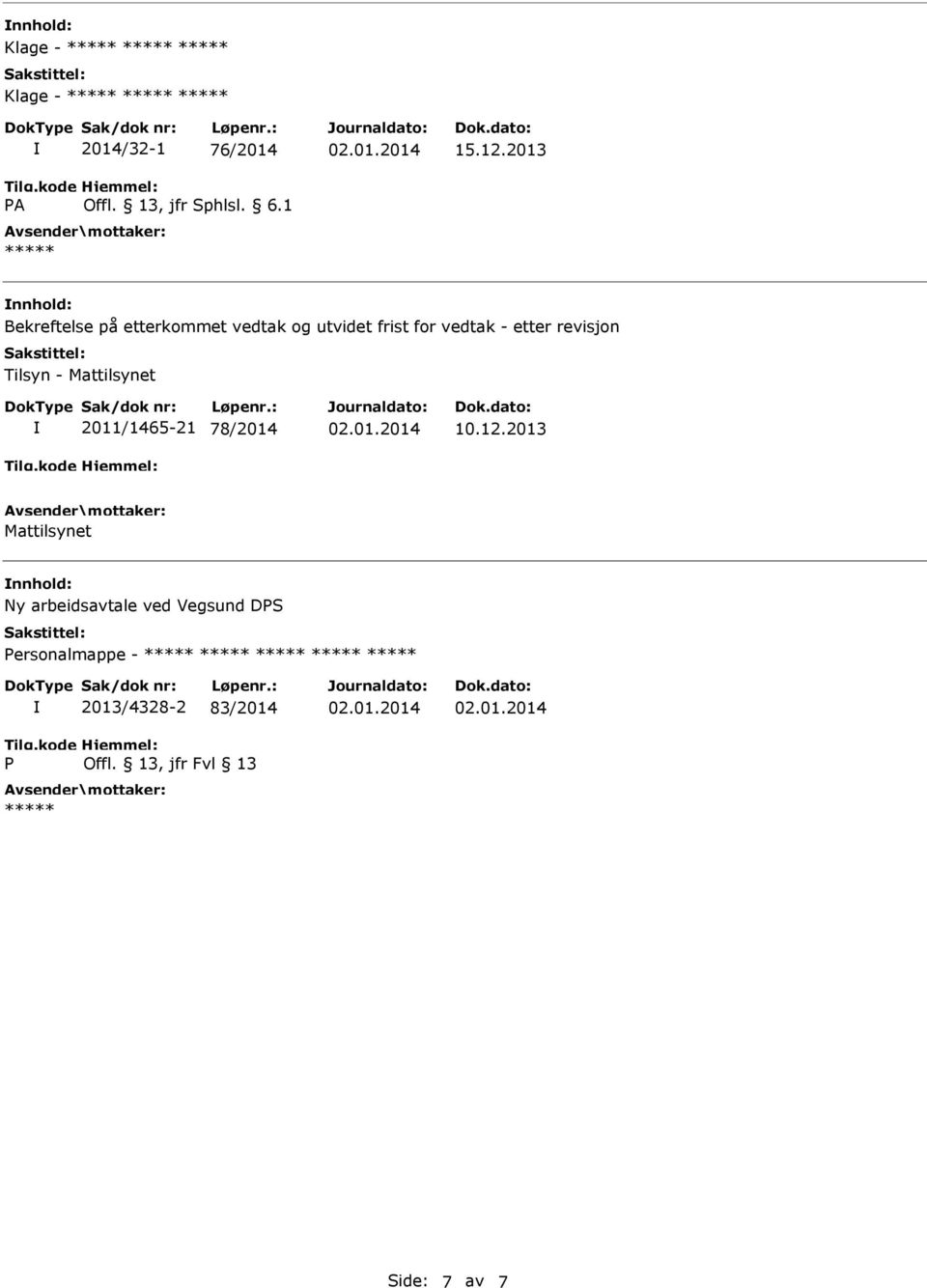 - etter revisjon Tilsyn - Mattilsynet 2011/1465-21 78/2014 10.12.