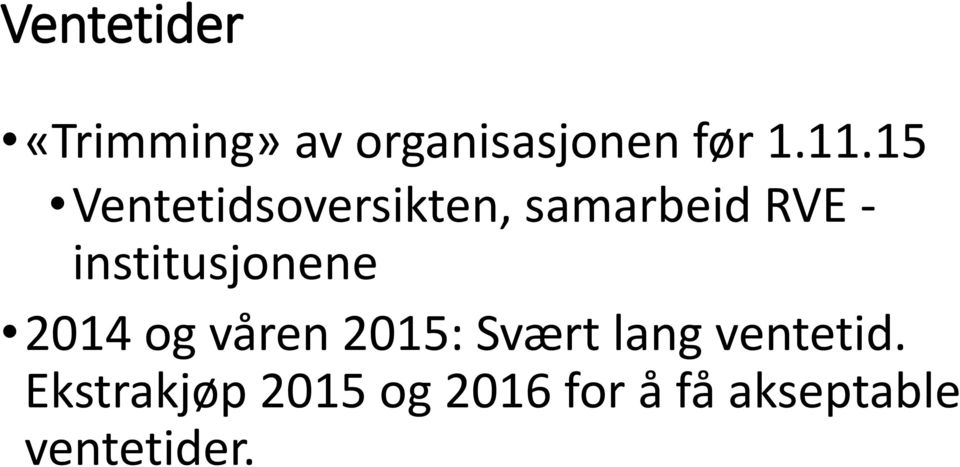 institusjonene 2014 og våren 2015: Svært lang