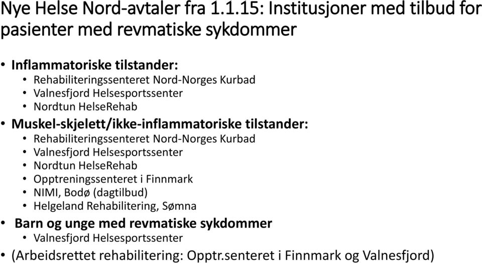 Valnesfjord Helsesportssenter Nordtun HelseRehab Muskel-skjelett/ikke-inflammatoriske tilstander: Rehabiliteringssenteret Nord-Norges Kurbad