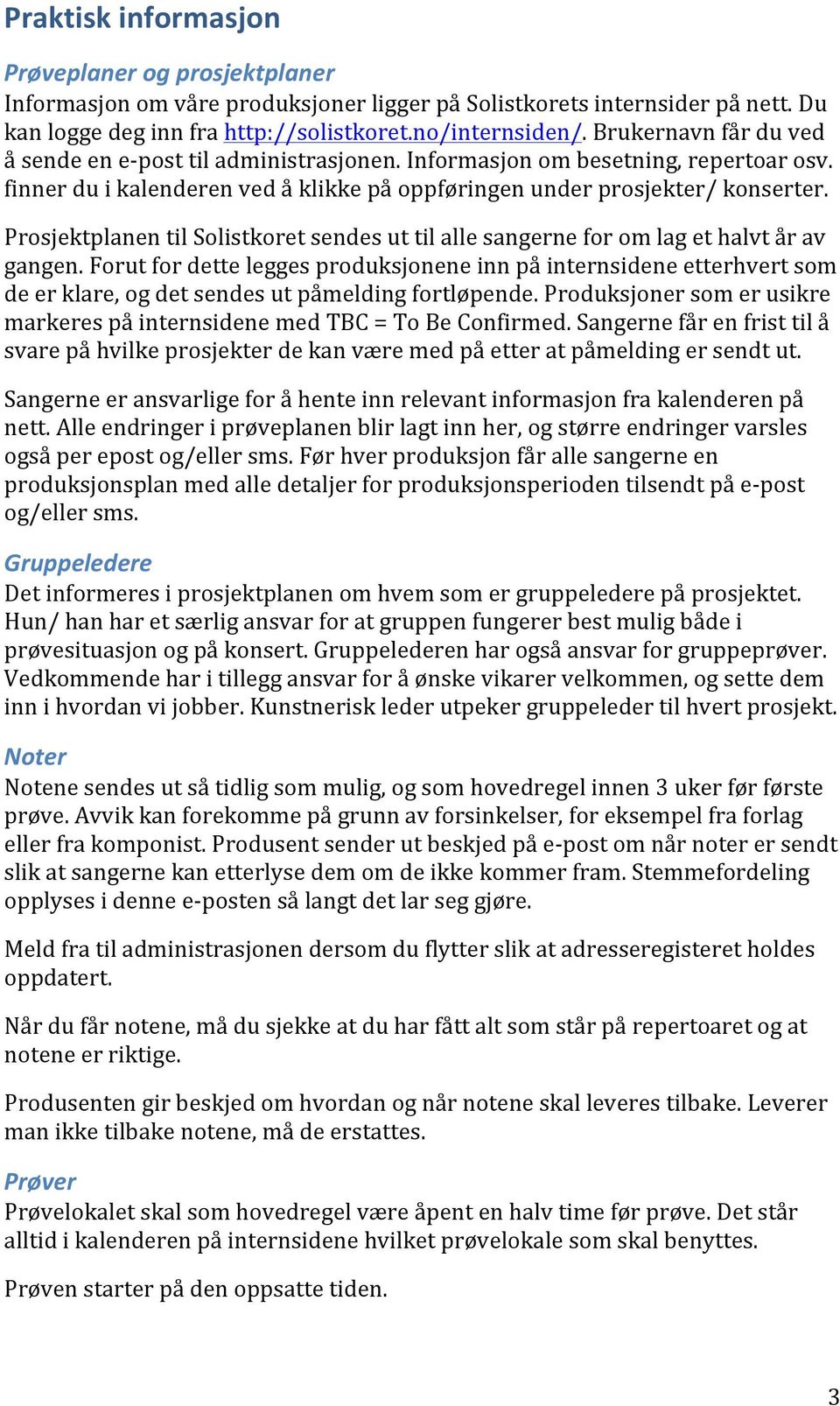 Prosjektplanen til Solistkoret sendes ut til alle sangerne for om lag et halvt år av gangen.