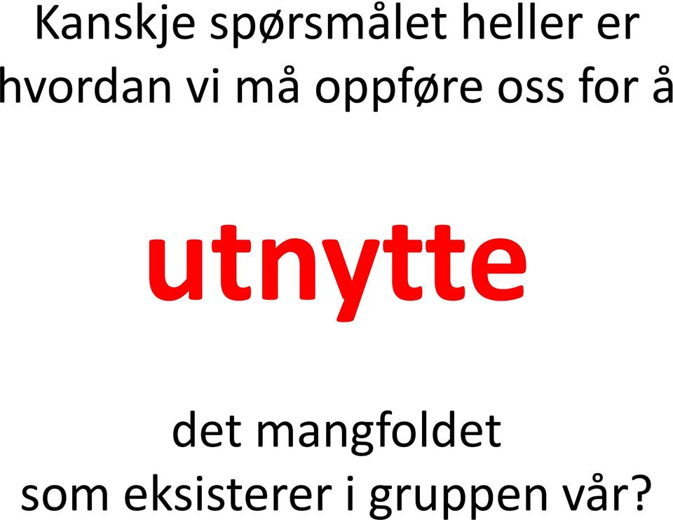 for å utnytte det mangfoldet