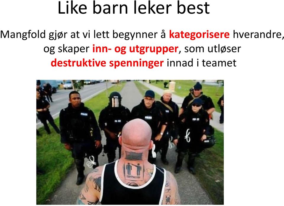 hverandre, og skaper inn- og utgrupper,