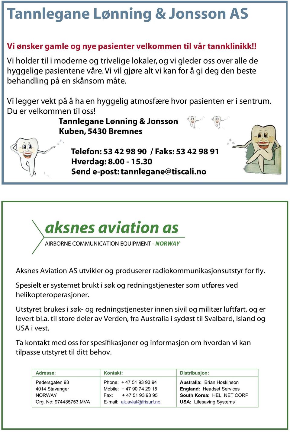 Ta kontakt med oss for spesifikasjoner og informasjon om hvordan vi kan tilpasse utstyret til ditt behov. Adresse: Kontakt: Distribusjon: Pedersgaten 93 4014 Stavanger NORWAY Org.