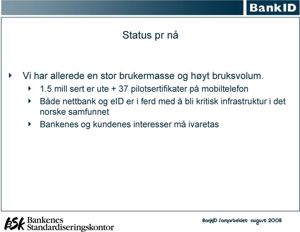 5 mill sert er ute + 37 pilotsertifikater på mobiltelefon Både