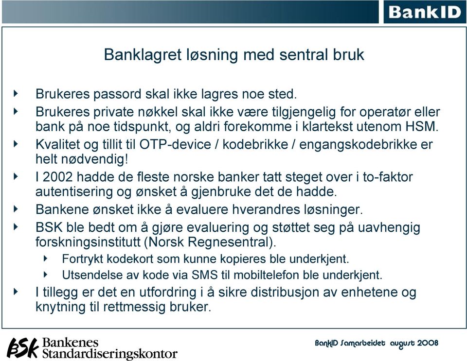 Kvalitet og tillit til OTP-device / kodebrikke / engangskodebrikke er helt nødvendig!