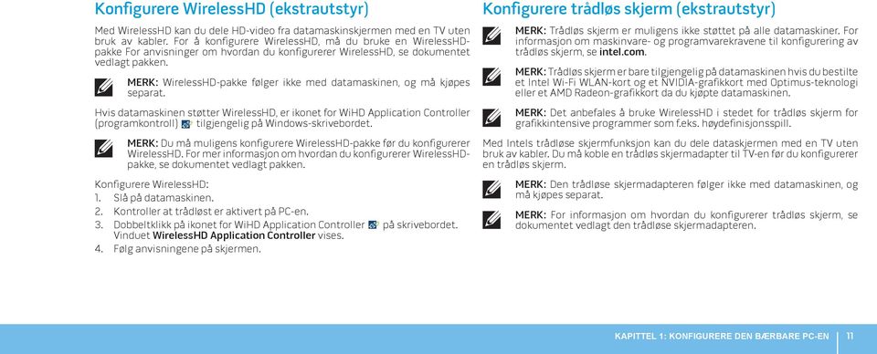 MERK: WirelessHD-pakke følger ikke med datamaskinen, og må kjøpes separat.