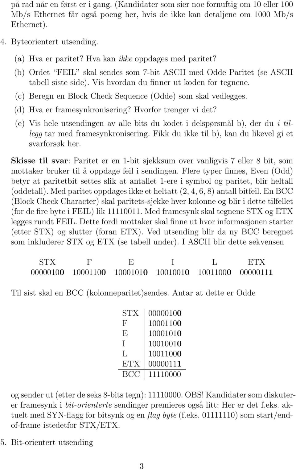 (c) Beregn en Block Check Sequence (Odde) som skal vedlegges. (d) Hva er framesynkronisering? Hvorfor trenger vi det?