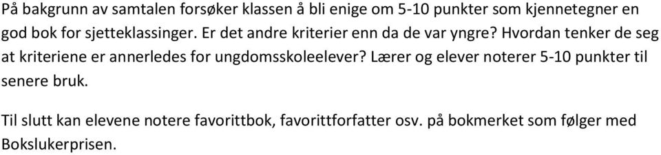 Hvordan tenker de seg at kriteriene er annerledes for ungdomsskoleelever?