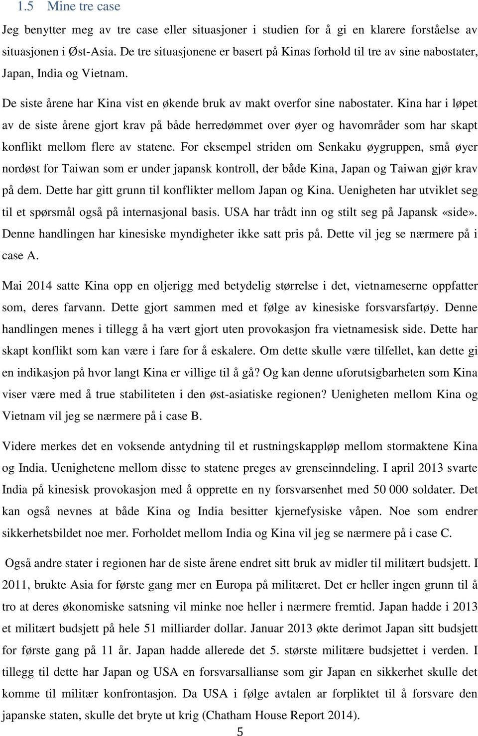 Kina har i løpet av de siste årene gjort krav på både herredømmet over øyer og havområder som har skapt konflikt mellom flere av statene.