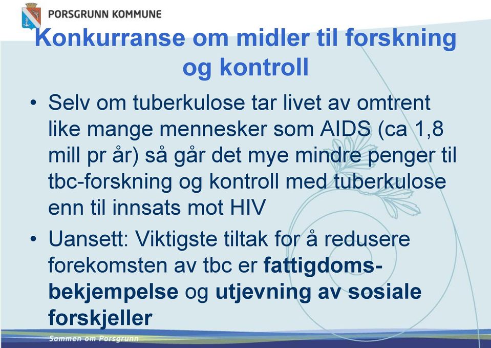 tbc-forskning og kontroll med tuberkulose enn til innsats mot HIV Uansett: Viktigste