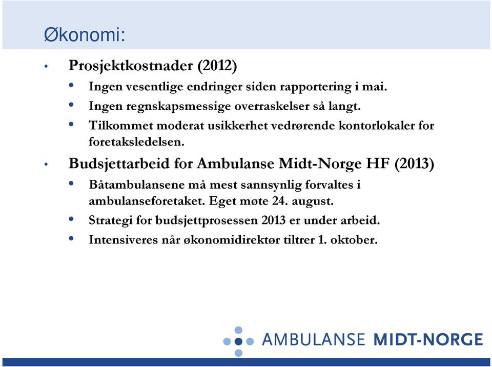 Tilkommet moderat usikkerhet vedrørende kontorlokaler for foretaksledelsen.