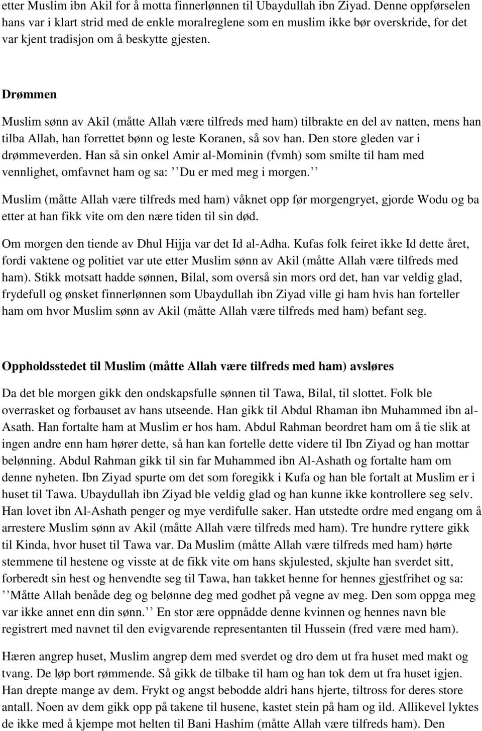 Drømmen Muslim sønn av Akil (måtte Allah være tilfreds med ham) tilbrakte en del av natten, mens han tilba Allah, han forrettet bønn og leste Koranen, så sov han. Den store gleden var i drømmeverden.