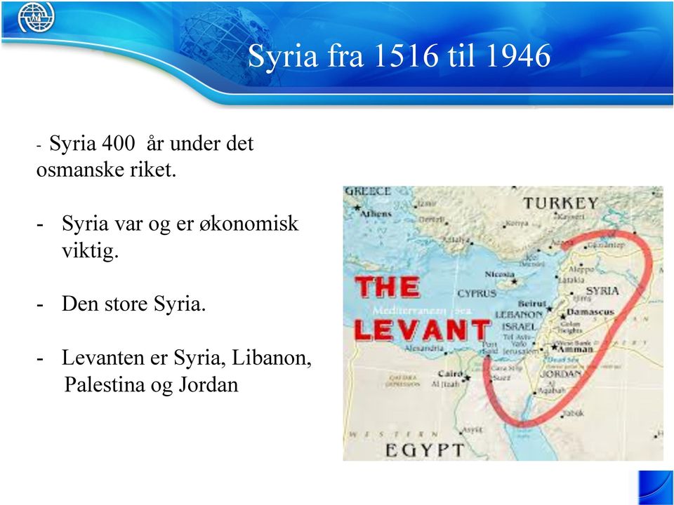 - Syria var og er økonomisk viktig.