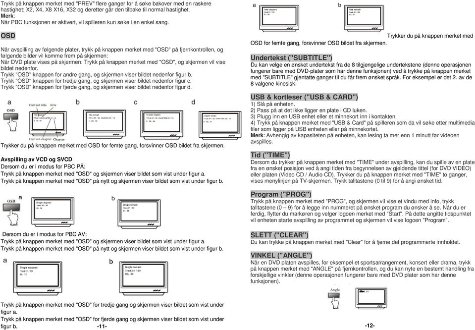 OSD Når avspilling av følgende plater, trykk på knappen merket med "OSD" på fjernkontrollen, og følgende bilder vil komme frem på skjermen: Når DVD plate vises på skjermen: Trykk på knappen merket