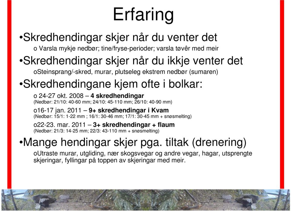 2011 9+ skredhendingar i Kvam (Nedbør: 15/1: 1-22 mm ; 16/1: 30-46 mm; 17/1: 30-45 mm + snøsmelting) o22-23. mar.