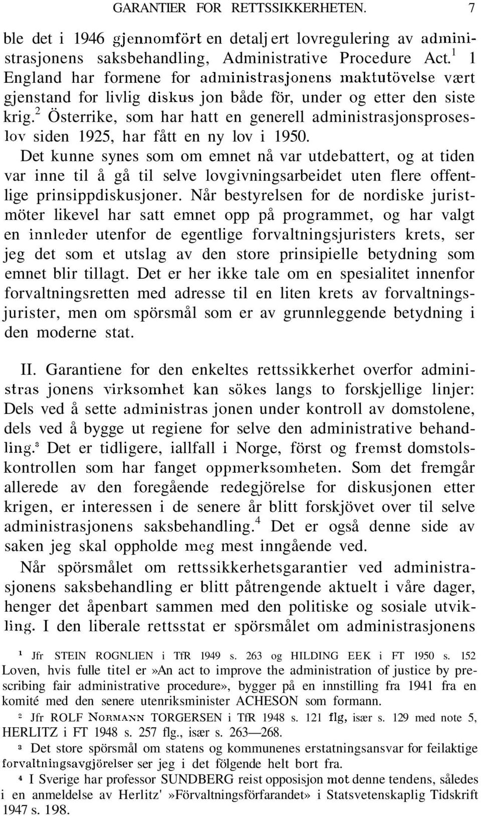 2 Österrike, som har hatt en generell administrasjonsproseslov siden 1925, har fått en ny lov i 1950.