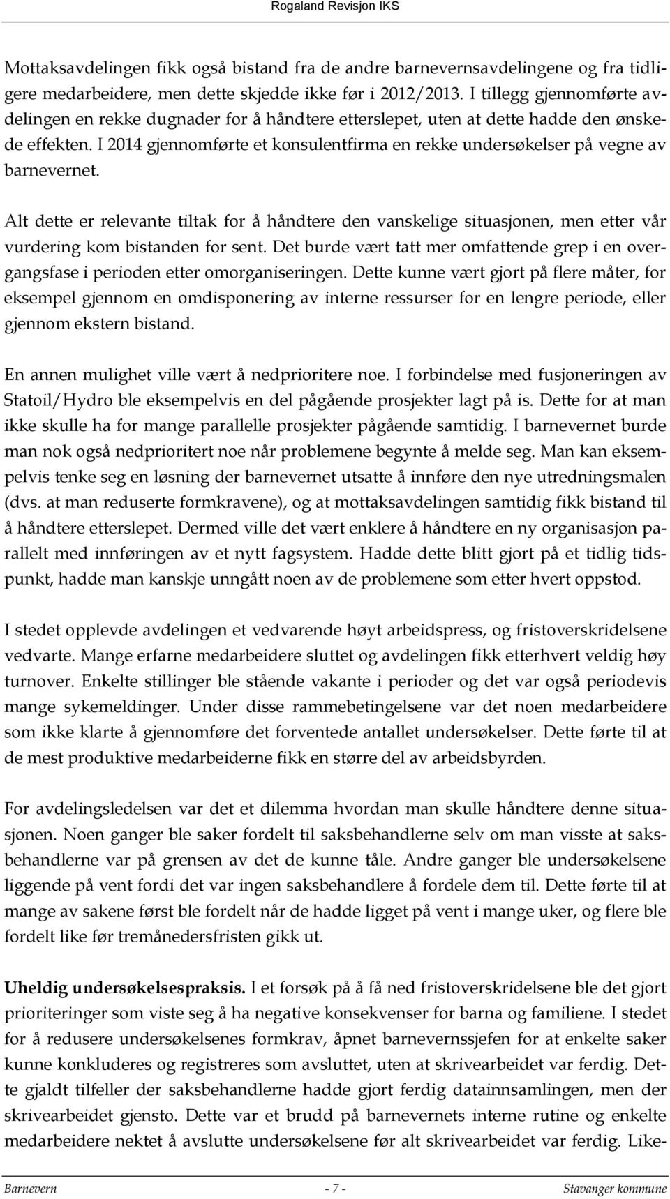 I 2014 gjennomførte et konsulentfirma en rekke undersøkelser på vegne av barnevernet.