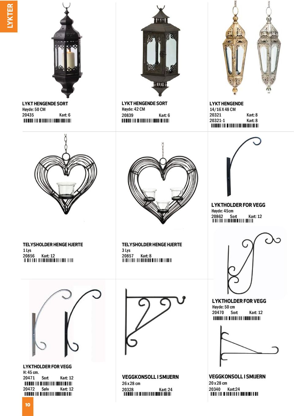 TELYSHOLDER HENGE HJERTE 3 Lys 20857 Kart: 8 LYKTHOLDER FOR VEGG Høyde: 50 cm 20470 Sort Kart: 12 LYKTHOLDER FOR VEGG H: 45 cm.