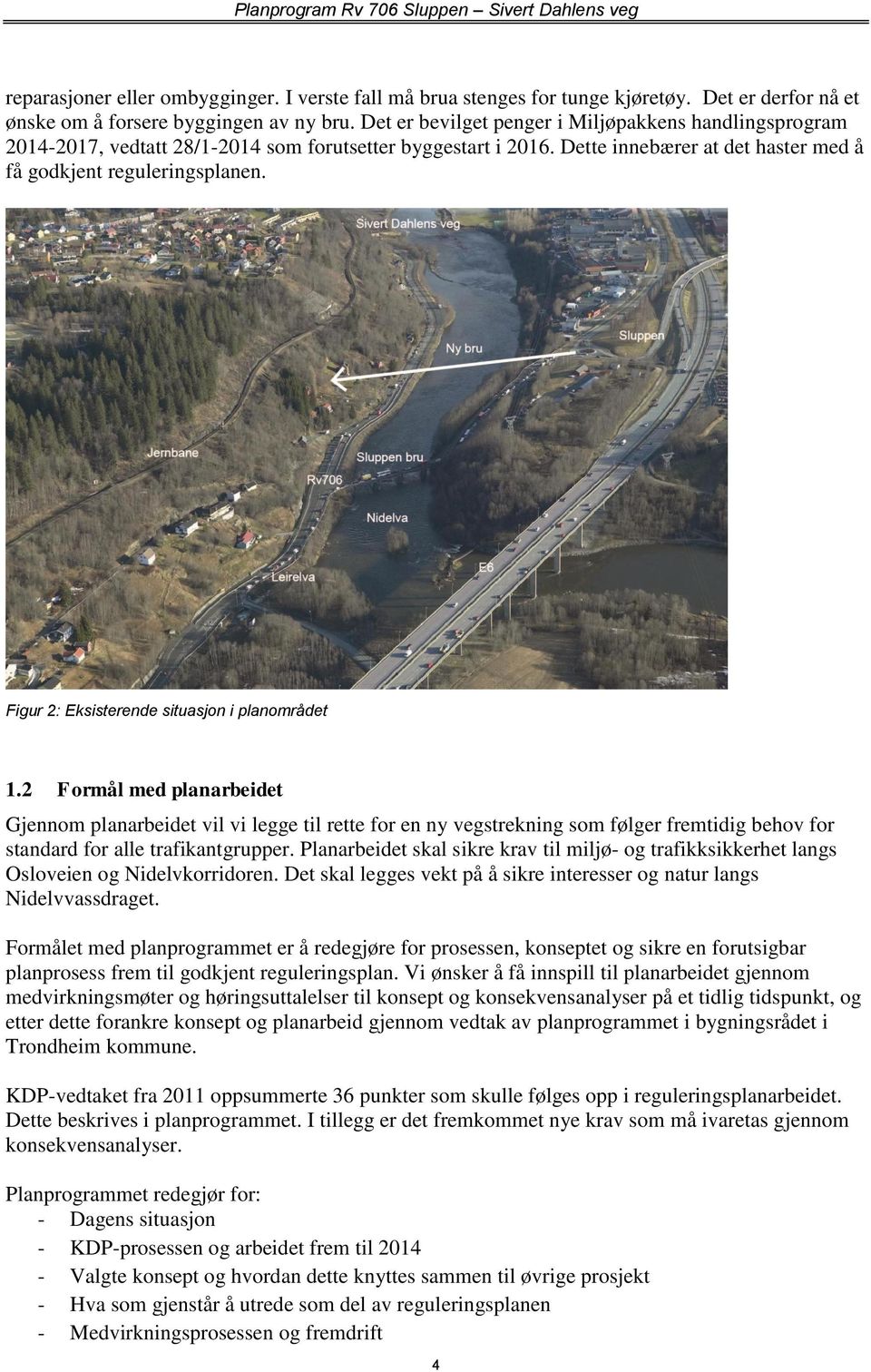 Figur 2: Eksisterende situasjon i planområdet 1.