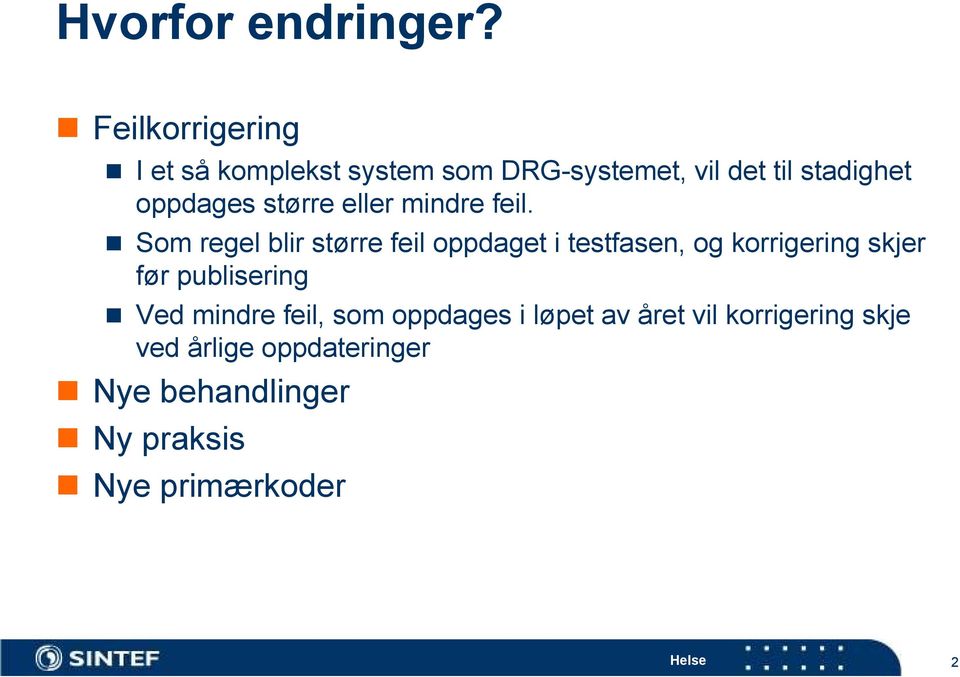 større eller mindre feil.